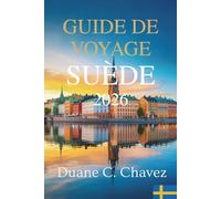 GUIDE DE VOYAGE SUÈDE 2026: Découvrez les trésors de la région nordique