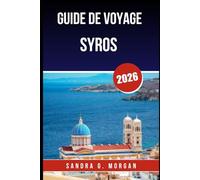 GUIDE DE VOYAGE SYROS 2026: Découvrez la culture, les plages et la vie locale au cœur des Cyclades