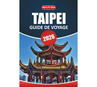 Guide de voyage Taipei 2026: Explorez des joyaux cachés, des aventures culinaires de rue, des marchés nocturnes et des expériences culturelles dans la capitale de Taïwan