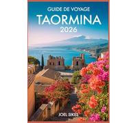 Guide de voyage Taormina 2026: Découvrez le joyau de la Sicile avec son histoire, ses plages, sa gastronomie et ses trésors cachés