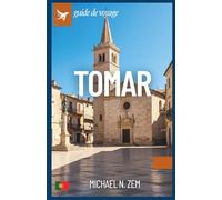 Guide de voyage Tomar: Manuel complet sur l’histoire, la culture, la gastronomie et les trésors cachés d’une magnifique ville