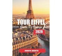 GUIDE DE VOYAGE TOUR EIFFEL 2026: Un voyage réfléchi à travers le monument le plus durable de Paris