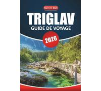 Guide de voyage Triglav 2026: Explorez les parcs nationaux, les sentiers de randonnée et les villages alpins de Slovénie pour votre prochain voyage en montagne
