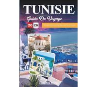 GUIDE DE VOYAGE TUNISIE 2026: Découvrez les destinations les mieux notées, les attractions incontournables, les conseils de voyage d'experts et des expériences de vacances inoubliables