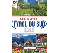 GUIDE DE VOYAGE TYROL DU SUD 2026: Là où les Dolomites éblouissent et où chaque pas raconte une histoire