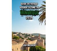 Guide de Voyage Ultime de Minorque 2026: Découvrez les plages, les villages, la gastronomie, la nature et la véritable âme de la Méditerranée.