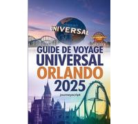 Guide de voyage Universal Orlando 2025: Révélez les secrets, améliorez votre expérience et découvrez des trésors cachés au-delà des attractions