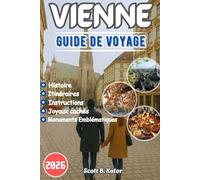 GUIDE DE VOYAGE VIENNE 2026: Une merveilleuse escapade de voyage à travers la capitale impériale de l'Autriche pour découvrir ses joyaux cachés, monuments emblématiques et ses expériences locales