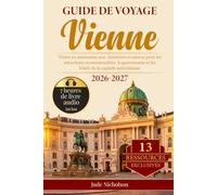 Guide de Voyage Vienne: Visites en autonomie avec itinéraires et astuces pour les attractions incontournables, la gastronomie et les hôtels de la capitale autrichienne