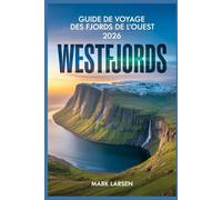 Guide de voyage Westfjords 2026: Découvrez des paysages islandais intacts, des côtes accidentées, des joyaux cachés et une culture nordique authentique