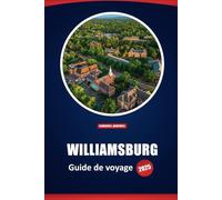 Guide De Voyage Williamsburg 2025: Explorer les sites historiques, la culture locale et les attractions modernes de la Virginie coloniale