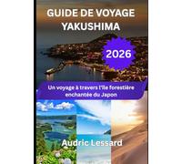 GUIDE DE VOYAGE YAKUSHIMA 2026: Un voyage à travers l'île forestière enchantée du Japon