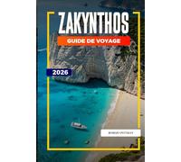 GUIDE DE VOYAGE ZAKYNTHOS 2026: Découvrez des joyaux cachés, des monuments historiques, des conseils de voyage et des vacances inoubliables