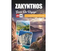 GUIDE DE VOYAGE ZAKYNTHOS 2026: Découvrez des joyaux cachés, des monuments historiques, des conseils de voyage et des expériences de vacances inoubliables