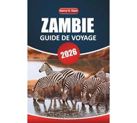 Guide de voyage Zambie 2026: Safaris animaliers, culture locale, attractions incontournables et conseils pratiques pour explorer l'Afrique australe