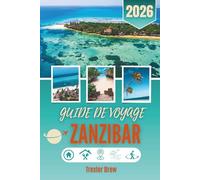 GUIDE DE VOYAGE ZANZIBAR 2026: Là où l'océan attend tranquillement et où les rues se souviennent