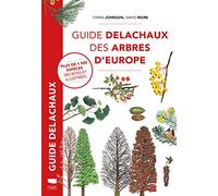 Guide Delachaux des arbres d'Europe: Plus de 1500 espèces décrites et illustrées