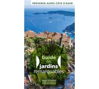 Guide des Jardins remarquables Provence-Alpes-Côte d'Azur