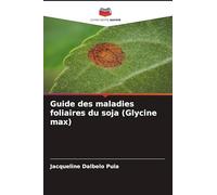 Guide des maladies foliaires du soja (Glycine max)