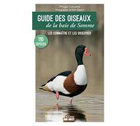 Guide des oiseaux de la baie de Somme: 110 espèces à découvrir où les observer