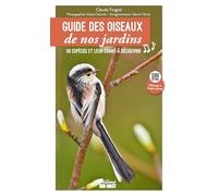 Guide des oiseaux de nos jardins: 50 espèces d'oiseaux et leurs chants