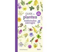 Guide des plantes médicinales sauvages – Éditions Belin
