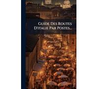 Guide Des Routes D'italie Par Postes...