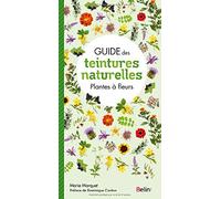 Guide des teintures naturelles: Plantes à fleurs