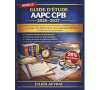 GUIDE D'ÉTUDE AAPC CPB 2026-2027: Questions de type examen avec facturation médicale étape par étape, CMS-1500 et UB-04, rejets, publication EOB/ERA et listes de contrôle pratiques