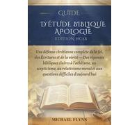 GUIDE D'ÉTUDE BIBLIQUE APOLOGIE (ÉDITION HCSB): Une défense chrétienne complète de la foi, des Écritures et de la vérité - Des réponses bibliques ... et aux questions difficiles d'aujourd'hui