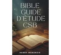 GUIDE D'ÉTUDE BIBLIQUE CSB: Un guide biblique chrétien complet et facile à comprendre pour une croissance spirituelle profonde, des leçons ... et des éclairages bibliques guidés pour c