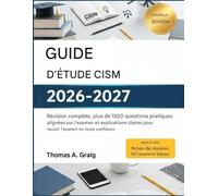 Guide d'étude CISM 2026-2027: Révision complète, plus de 1 500 questions d'entraînement conformes à l'examen et explications claires pour réussir votre examen en toute confiance