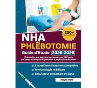 Guide d'étude de la phlébotomie de la NHA 2025-2026: Préparation aux examens tout-en-un avec 880 tests pratiques, techniques d'examen et explications détaillées