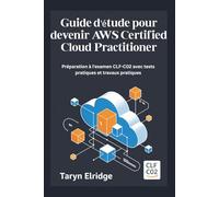 Guide d'étude pour devenir AWS Certified Cloud Practitioner: Préparation à l'examen CLF-C02 avec tests pratiques et travaux pratiques