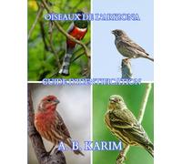 Guide d'identification des oiseaux de l'Arizona: Identification des oiseaux d'Arizona : types, habitudes et comportements dans les déserts, les montagnes et les zones humides