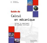 Guide du Calcul en mécanique: Valider le comportement des systèmes techniques