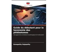 Guide du débutant pour la taxonomie des phlébotomes: Une approche combinée morphologique et moléculaire