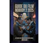Guide du Film Nobody 2 2025: Une Plongée dans l’Univers Palpitant de Hutch Mansell