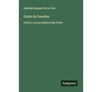 Guide du forestier: Partie 2, La surveillance des forêts