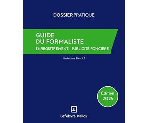 Guide du formaliste: De la rédaction à la publication : les formalités postérieures pour tout acte notarié