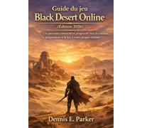 Guide du jeu Black Desert Online (Édition 2026): Un parcours convivial et progressif vers le combat, la progression et le jeu à votre propre rythme
