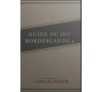 GUIDE DU JEU BORDERLANDS 4: Trophées et succès : secrets, défis et déblocage de récompenses cachées"