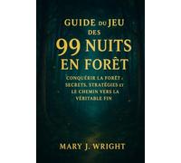 Guide du jeu des 99 nuits en forêt: Conquérir la forêt : Secrets, stratégies et le chemin vers la véritable fin
