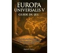 Guide du jeu Europa Universalis V: De novice à maître : percez les secrets de la guerre, de l'économie et de la stratégie
