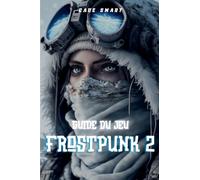 Guide du jeu Frostpunk 2: Stratégies essentielles pour gérer votre ville et vos ressources