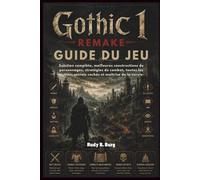 Guide du jeu Gothic 1 Remake: Solution complète, meilleures constructions de personnages, stratégies de combat, toutes les quêtes, secrets cachés et maîtrise de la survie