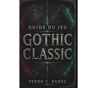 Guide du jeu Gothic Classic: Le guide stratégique essentiel pour survivre à la barrière et conquérir la colonie minière