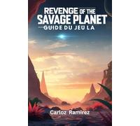 Guide du jeu La Revenge of the Savage Planet: Stratégies essentielles, conseils de combat et d'exploration