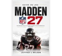 Guide du jeu Madden NFL 27: Des cadres éprouvés pour une excellence durable en toutes circonstances et en toutes saisons
