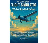 Guide du jeu Microsoft Flight Simulator 2024: Missions exigeantes, tactiques météorologiques réalistes, astuces multijoueurs et secrets d'exploration pro pour tous les pilotes